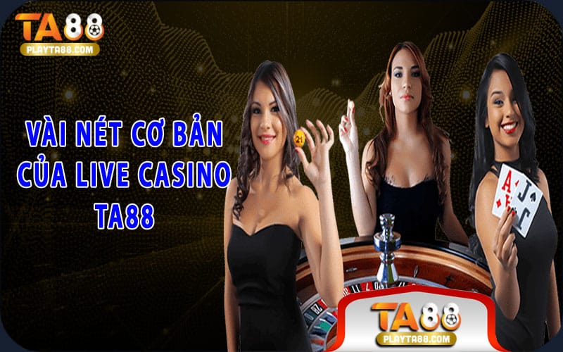 1-vai-net-co-ban-cua-live-casino-ta88
