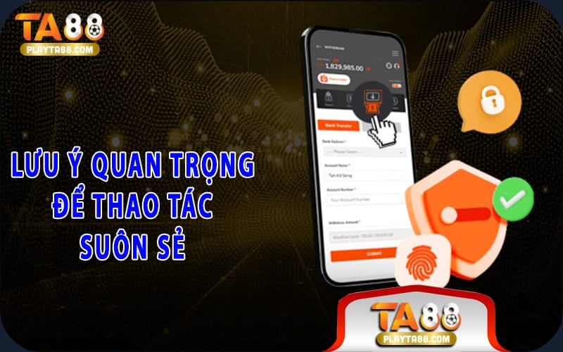 Lưu ý quan trọng để thao tác suôn sẻ