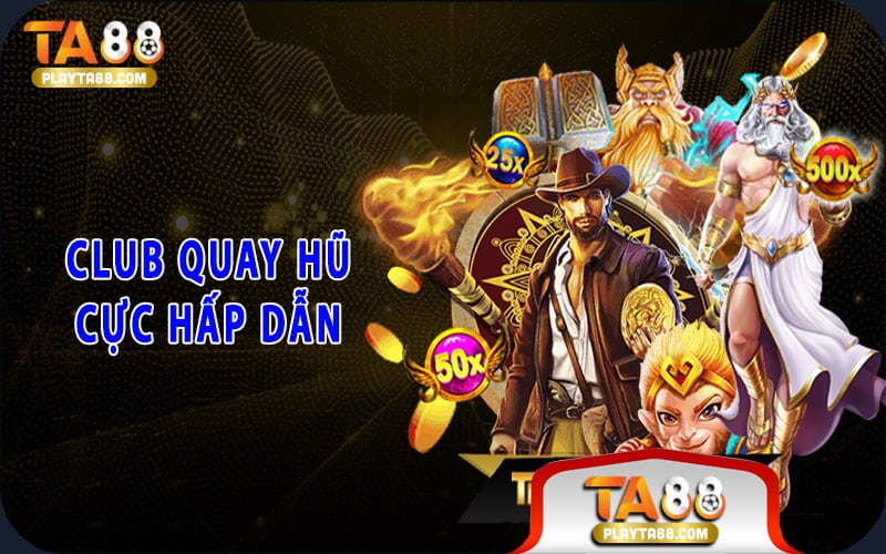 5-club-quay-hu-cuc-hap-dan